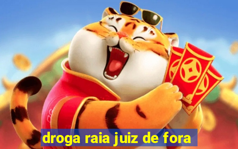 droga raia juiz de fora